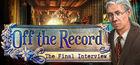 Portada oficial de de Off the Record: The Final Interview Collector's Edition para PC