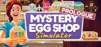 Portada oficial de Mystery Egg Shop Simulator - Prologue para PC
