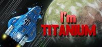 Portada oficial de I'm Titanium para PC