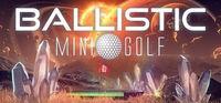 Portada oficial de Ballistic Mini Golf para PC