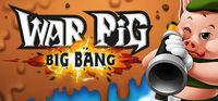 Portada oficial de WAR Pig - Big Bang para PC