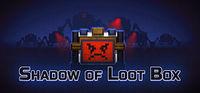 Portada oficial de Shadow of Loot Box para PC