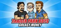 Portada oficial de Trailer Park Boys: Greasy Money para PC