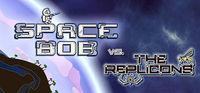 Portada oficial de Space Bob vs. The Replicons para PC