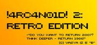 Portada oficial de !4RC4N01D! 2: Retro Edition para PC