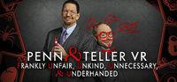 Portada oficial de Penn & Teller VR: Frankly Unfair, Unkind, Unnecessary, and Underhanded para PC