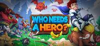 Portada oficial de Who Needs a Hero? para PC