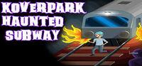 Portada oficial de Koverpark Haunted Subway para PC