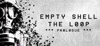 Portada oficial de EMPTY SHELL: THE LOOP - PROLOGUE para PC