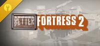 Portada oficial de Better Fortress 2 para PC