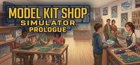 Portada oficial de Model Kit Shop Simulator: Prologue para PC