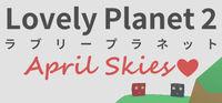 Portada oficial de Lovely Planet 2: April Skies para PC