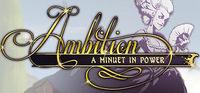 Portada oficial de Ambition: A Minuet in Power para PC