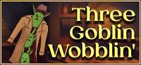 Portada oficial de Three Goblin Wobblin' para PC