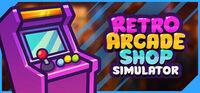 Portada oficial de Retro Arcade Shop Simulator para PC